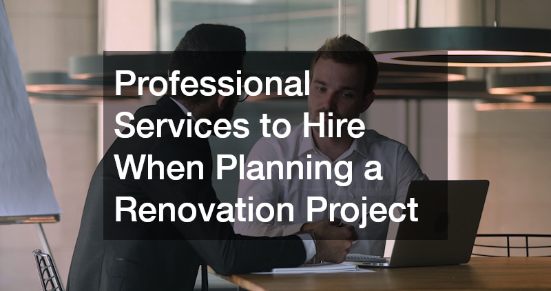 Professional Services to Hire When Planning a Renovation Project