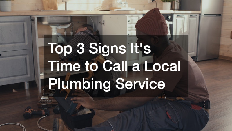 Top 3 Signs It’s Time to Call a Local Plumbing Service