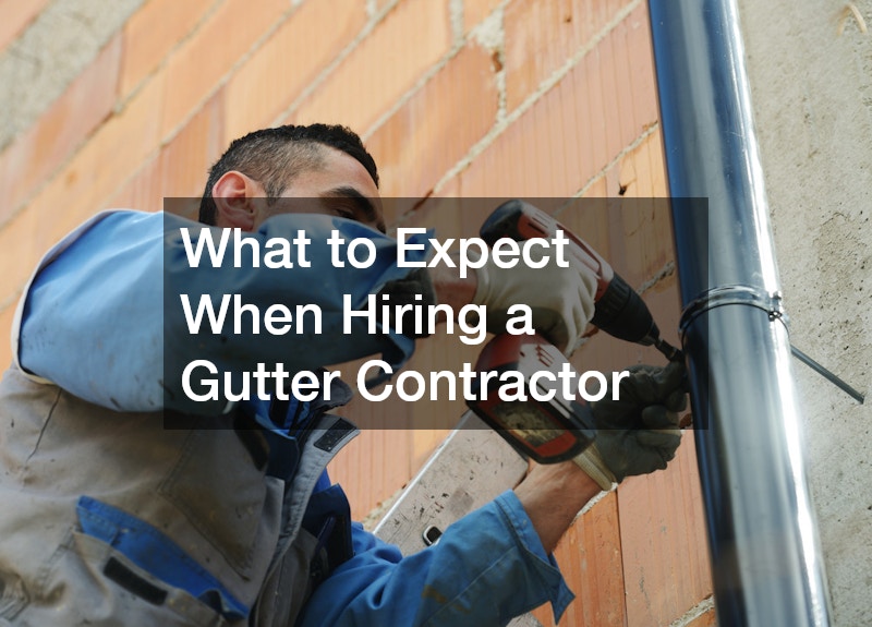 What to Expect When Hiring a Gutter Contractor