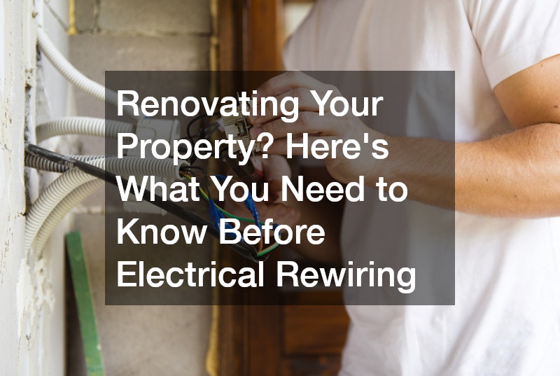 Renovating Your Property? Heres What You Need to Know Before Electrical Rewiring