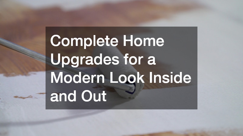 Complete Home Upgrades for a Modern Look Inside and Out